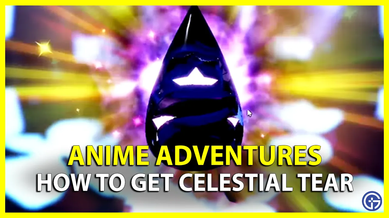 How To Craft Celestial Tear In Anime Adventures